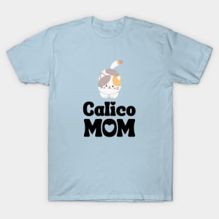 Calico Mom Shirt / Calico Cat Mama / Funny Cat Shirt / Gift for Calico Cat Lover T-Shirt